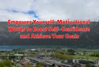 Empower Yourself: Motivational Words to Boost Self-Confidence and Achieve Your Goals