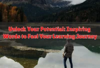 Unlock Your Potential: Inspiring Words to Fuel Your Learning Journey