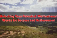 Unlocking Your Potential: Motivational Words for Success and Achievement