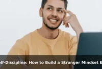Self-Discipline: How to Build a Stronger Mindset Every Day Self-Discipline: How to Build a Stronger Mindset Every Day