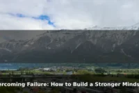 Overcoming Failure: How to Build a Stronger Mindset Every Day Overcoming Failure: How to Build a Stronger Mindset Every Day