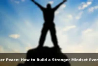 Inner Peace: How to Build a Stronger Mindset Every Day