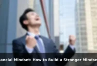 Financial Mindset: How to Build a Stronger Mindset Every Day Financial Mindset: How to Build a Stronger Mindset Every Day